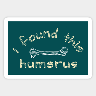 I found that Humerus Anthropology Magnet